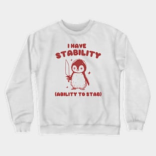 I Have Stability, Funny Penguin Shirt, Cartoon Meme Top, Vintage Cartoon Sweater, Unisex Crewneck Sweatshirt